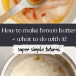 A spoon with brown butter and a saucepan with melting butter in it.