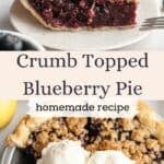 A slice of blueberry crumb pie with a large scoop of vanilla ice cream, and an overhead shot of the pie with 2 scoops of ice cream in the pie plate.