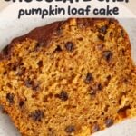 A close-up of a slice of chocolate chip pumpkin loaf cake on a white plate, showing its moist texture and chocolate chips. Text over the image reads: CHOCOLATE CHIP pumpkin loaf cake.
